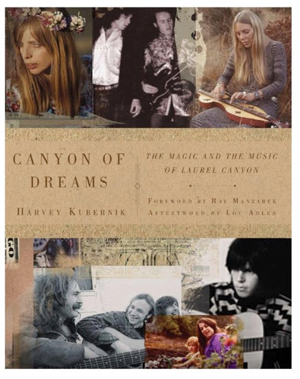 Canyon of Dreams: The Magic and the Music of Laurel Canyon by Harvey Kubernik