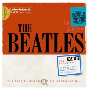 Beatles: The BBC Archives: 1962-1970 by Kevin Howlett