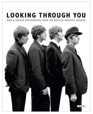 Looking Through You: Rare & Unseen Photographs from the Beatles Book Archive by Andy Neill